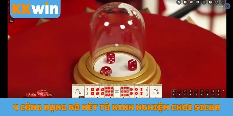 4 công dụng rõ nét từ kinh nghiệm chơi Sicbo