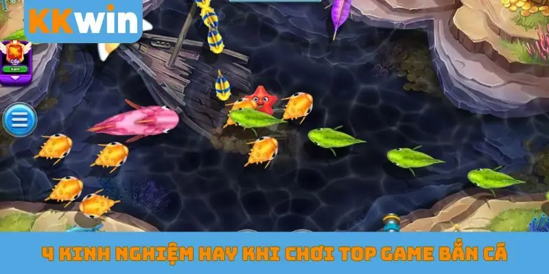 4 kinh nghiệm hay khi chơi top game bắn cá