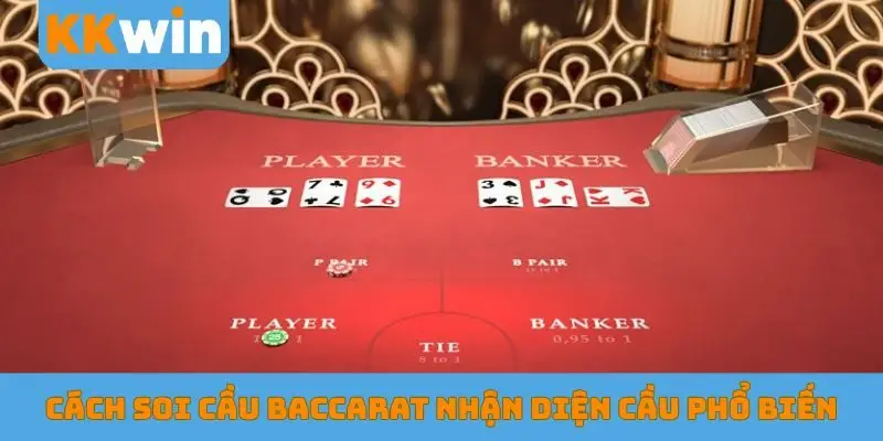 Cách soi cầu Baccarat nhận diện cầu phổ biến