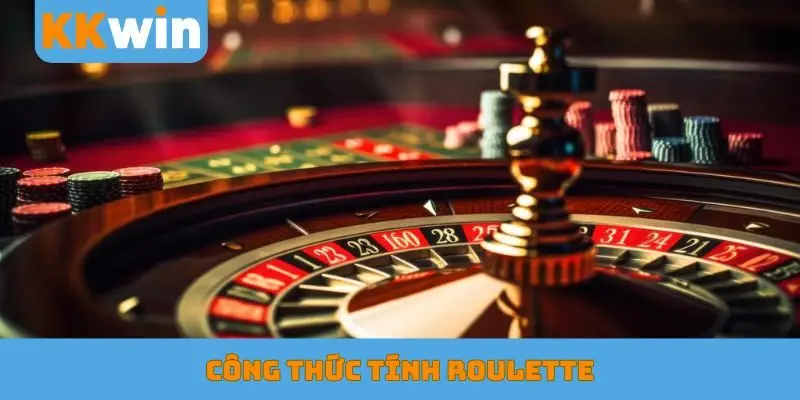 Công thức tính Roulette