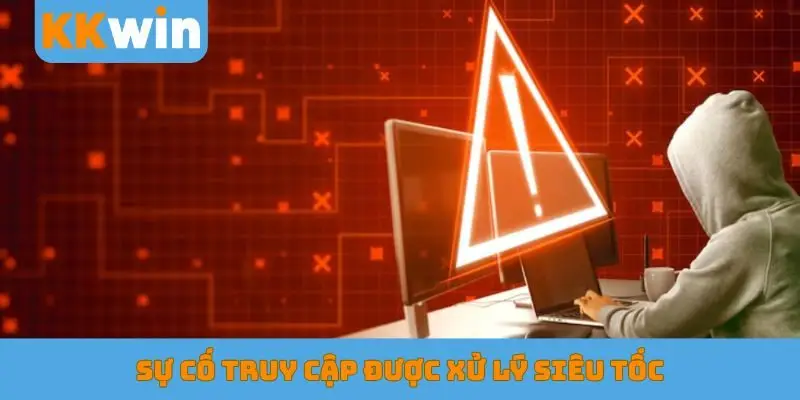 Sự cố truy cập được xử lý siêu tốc